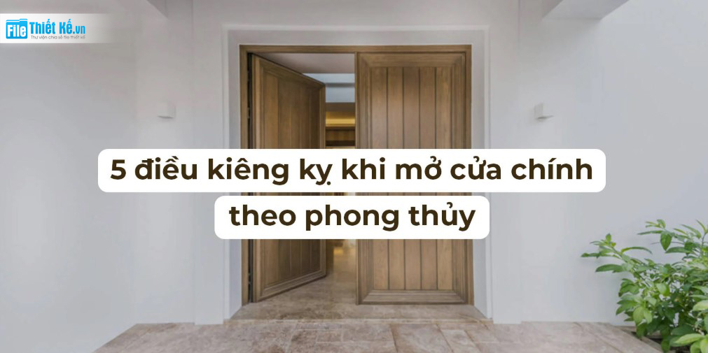 phong thủy cửa chính, kiêng kỵ mở cửa, tránh mất khí lành
